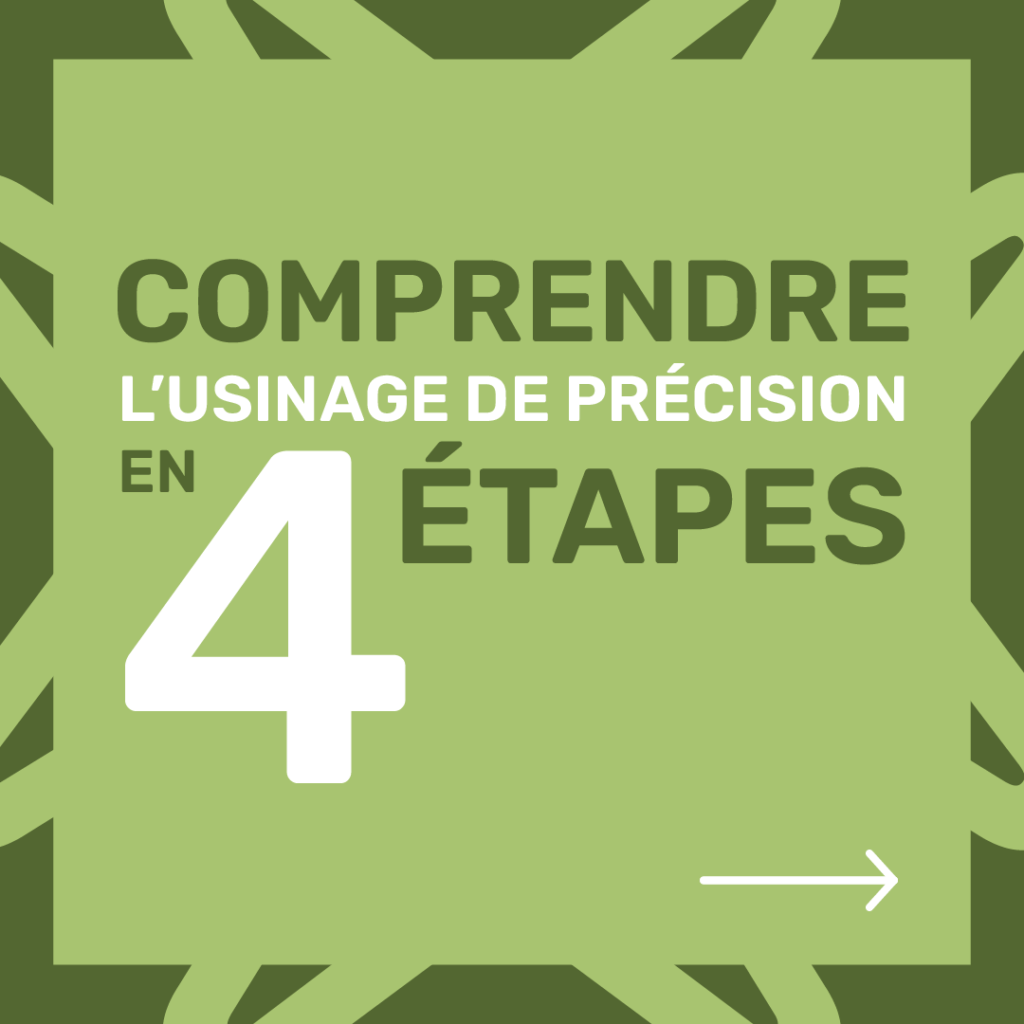 comprendre l'usinage de précision en 4 étapes